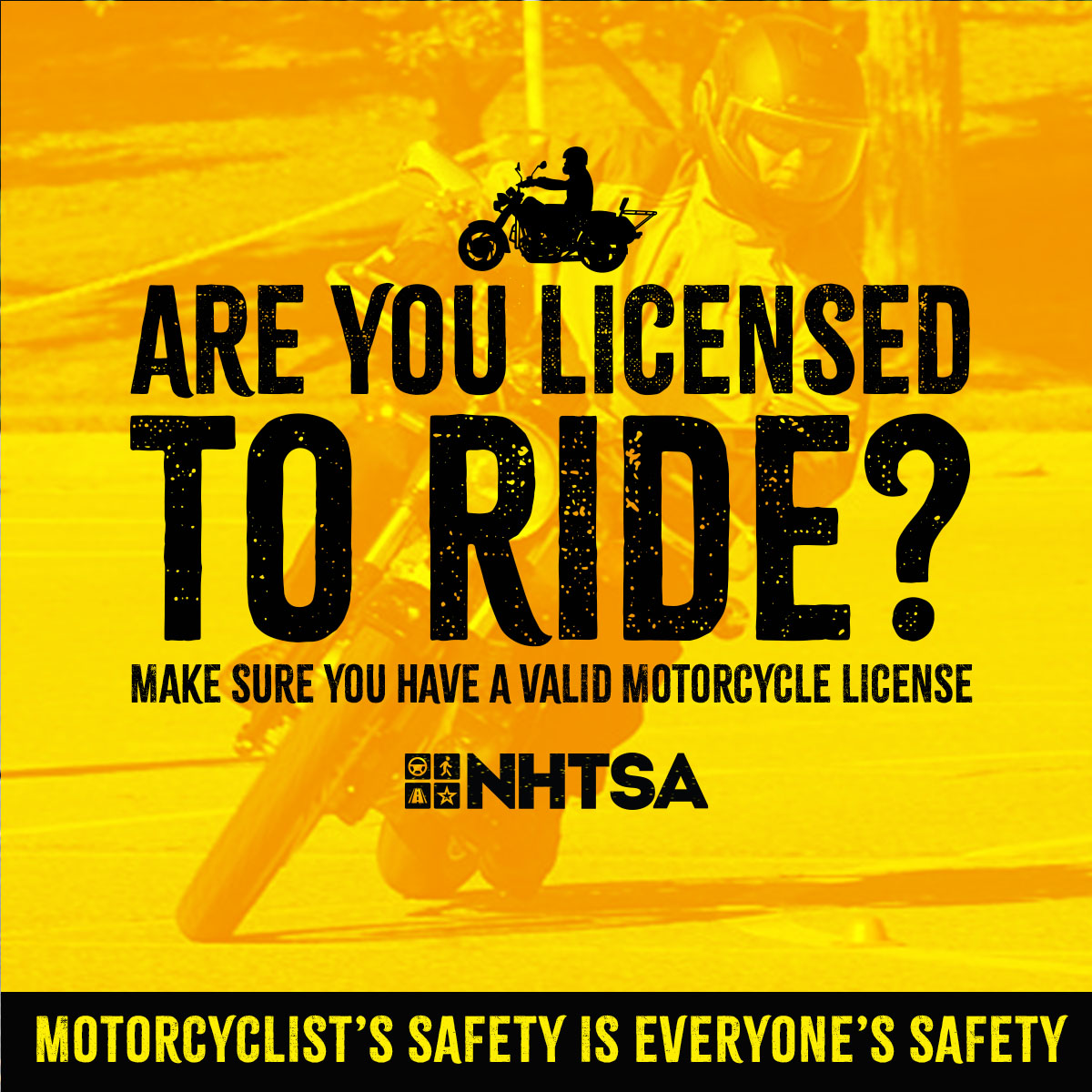 Are you licensed to Ride?  Make sure you have a valid motorcycle endorsement.  Motorcyclist’s safety is everyone’s safety.