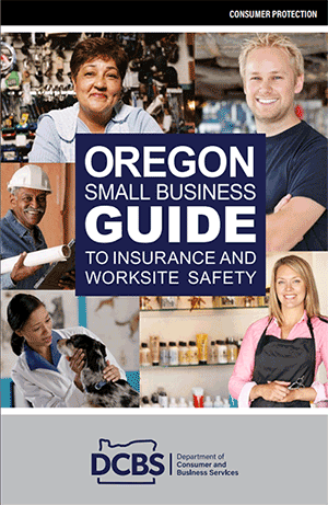 Booklet for Oregon small business guide to insurance and worksite safety