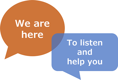 We are here to listen and help you