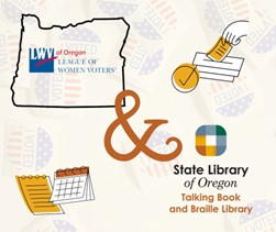 logos for the League of Women Voters of Oregon and the Talking Book and Braille Library
