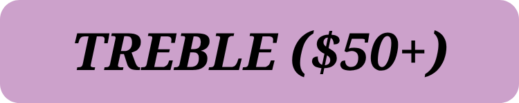 Treble ($50+)