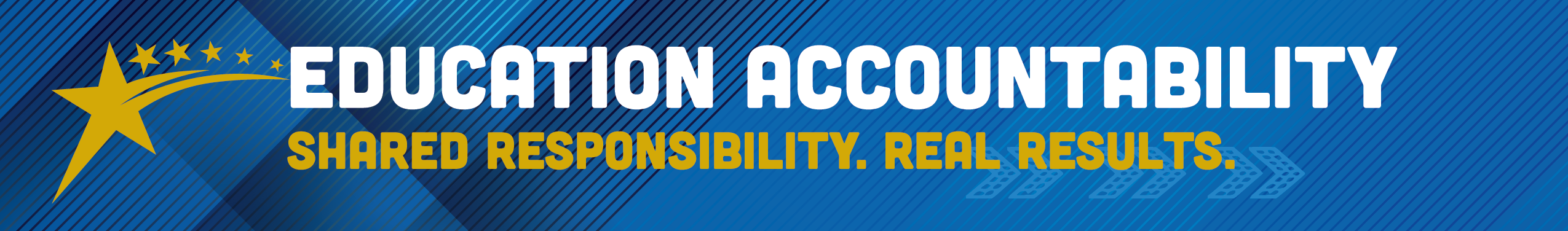 Education Accountability: Shared responsibility. Real results.