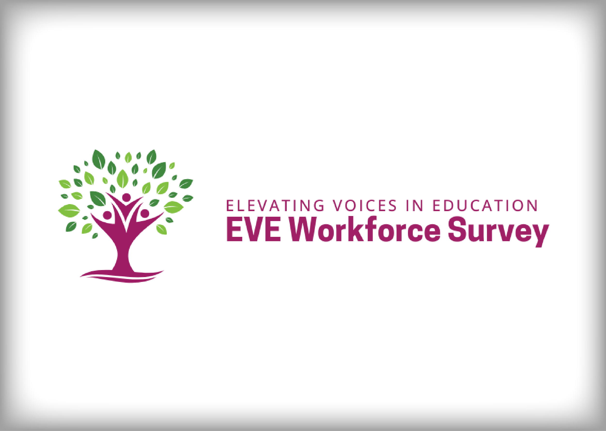 Elevating Voices in Education (EVE)Workforce Survey