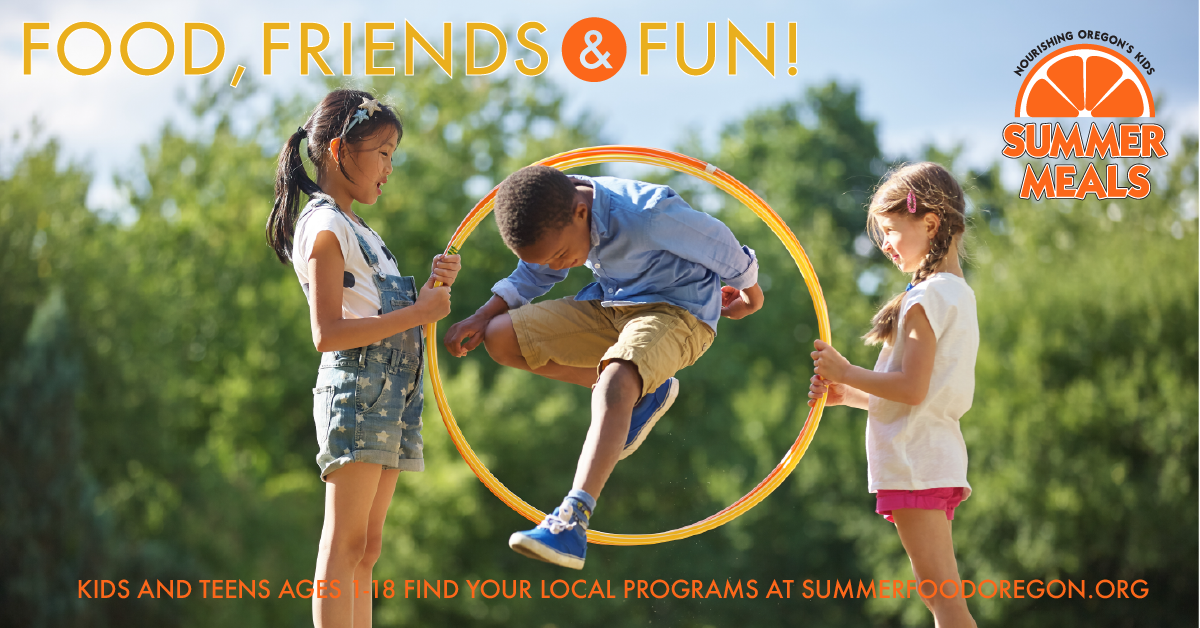 Summer meals. Kids and teens ages 1-18 find your summer meal program at sumerfoodoregon.org
