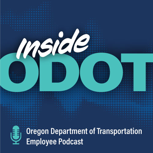 Oregon Department of Transportation Inside ODOT Podcast About Us