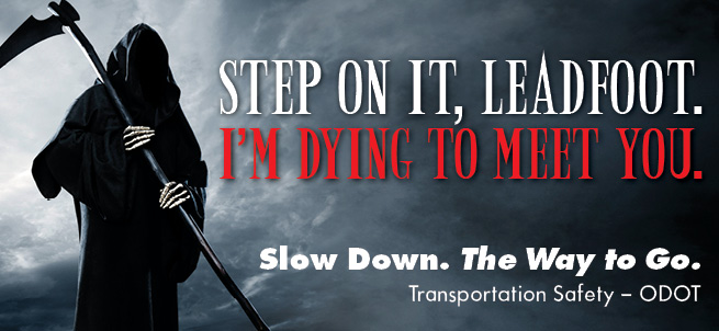Step on it, Leadfoot. I’m dying to meet you. Transportation Safety – ODOT