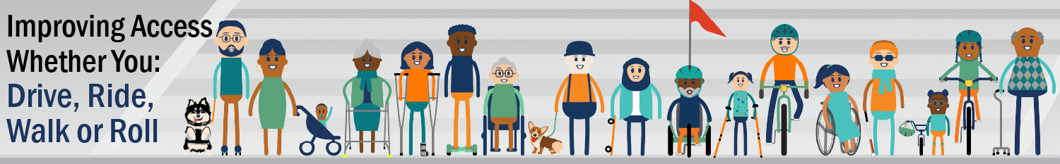 Improve Access whether you drive, ride, walk or roll. Slow down in the work zone it could save lives.