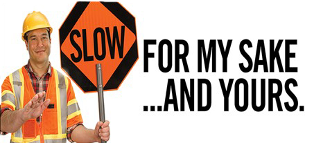 Slow Down in Work Zones For My Sake and Yours - image of a construction flagger with a SLOW sign