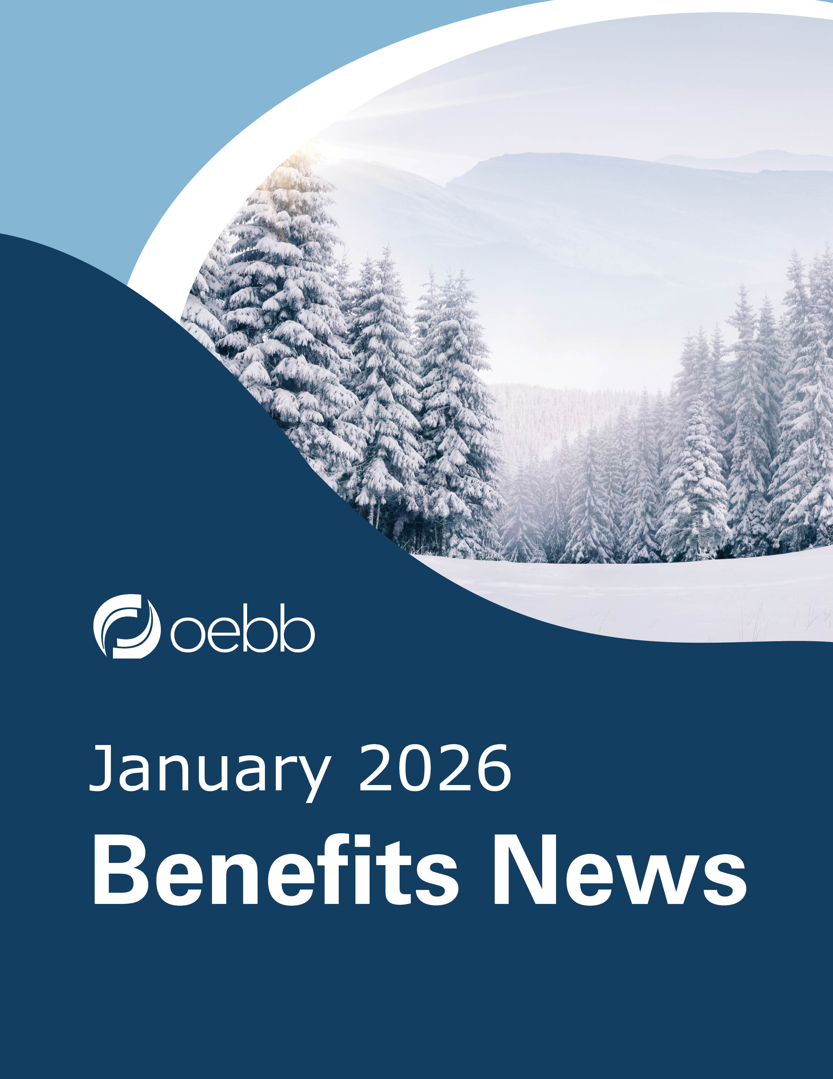 OEBB January 2026 Benefits Newsletter image. Snow covered ground, forest and hills in the background.