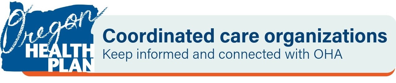 Coordinated care organizations: Keep informed and connected with OHA