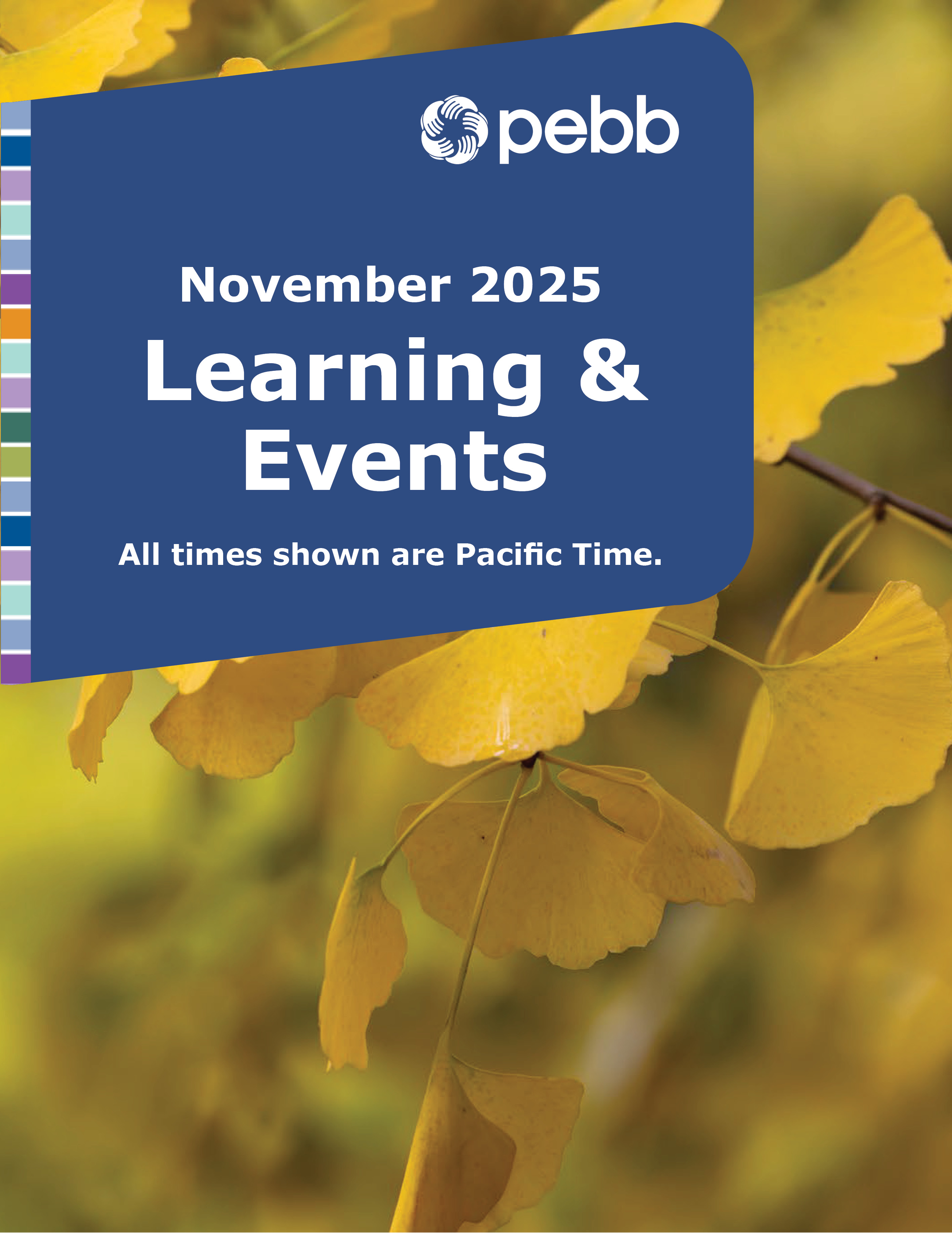 Fall colored leaves of the Ginko Biloba plant. Navy blue box with Learning and Events in white text. Click image to open.