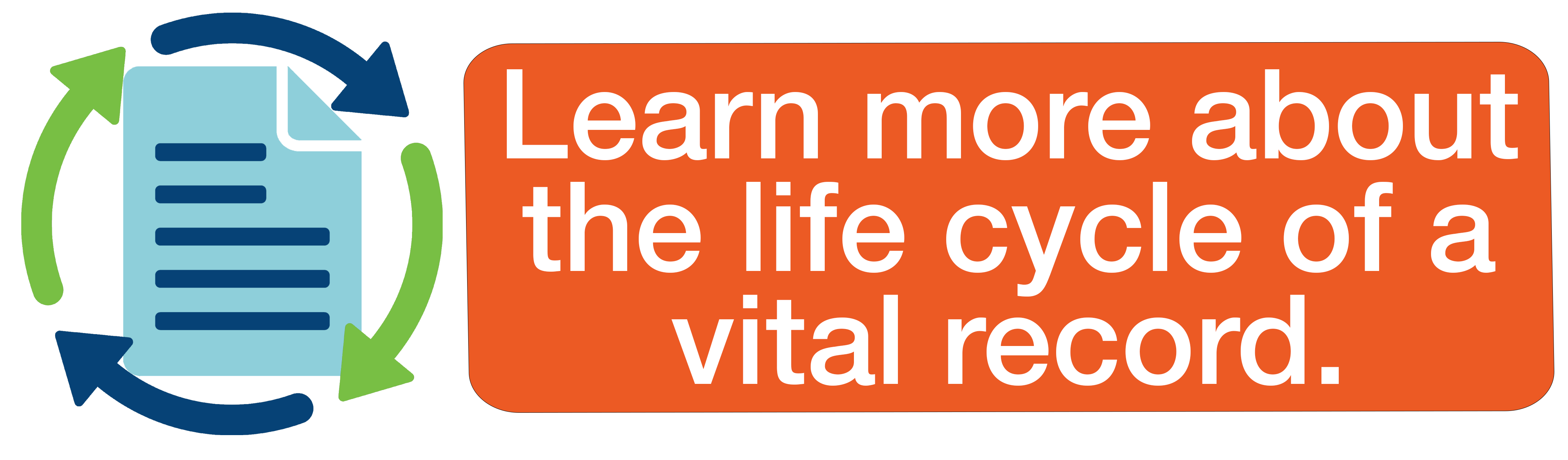 A button with a simple icon of a document with the caption "Learn more about the life cycle of a vital record"