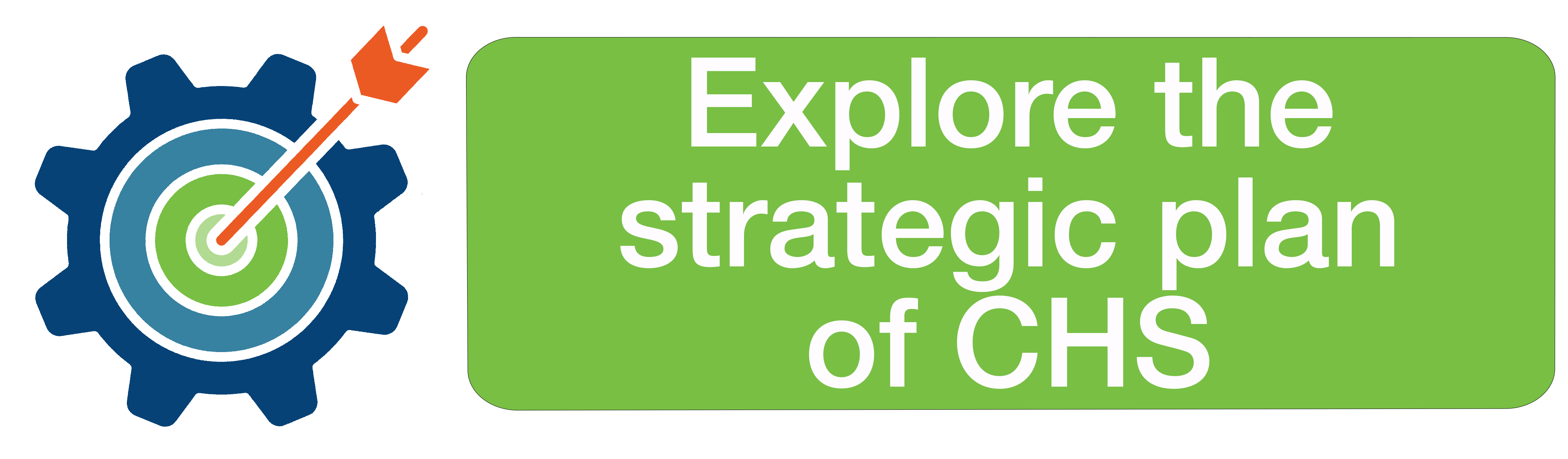 A button with a simple icon of a bullseye and the caption "Explore the strategic plan of CHS"