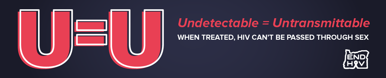 Text reading: U=U. Undetectable = Untransmittable. When treated, HIV can't be passed through sex.