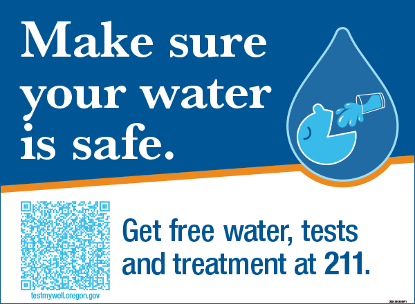 Make sure  your water  is safe.  Get free water, tests  and treatment at  541-952-9254