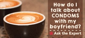How do I talk about condoms with my boyfriend?