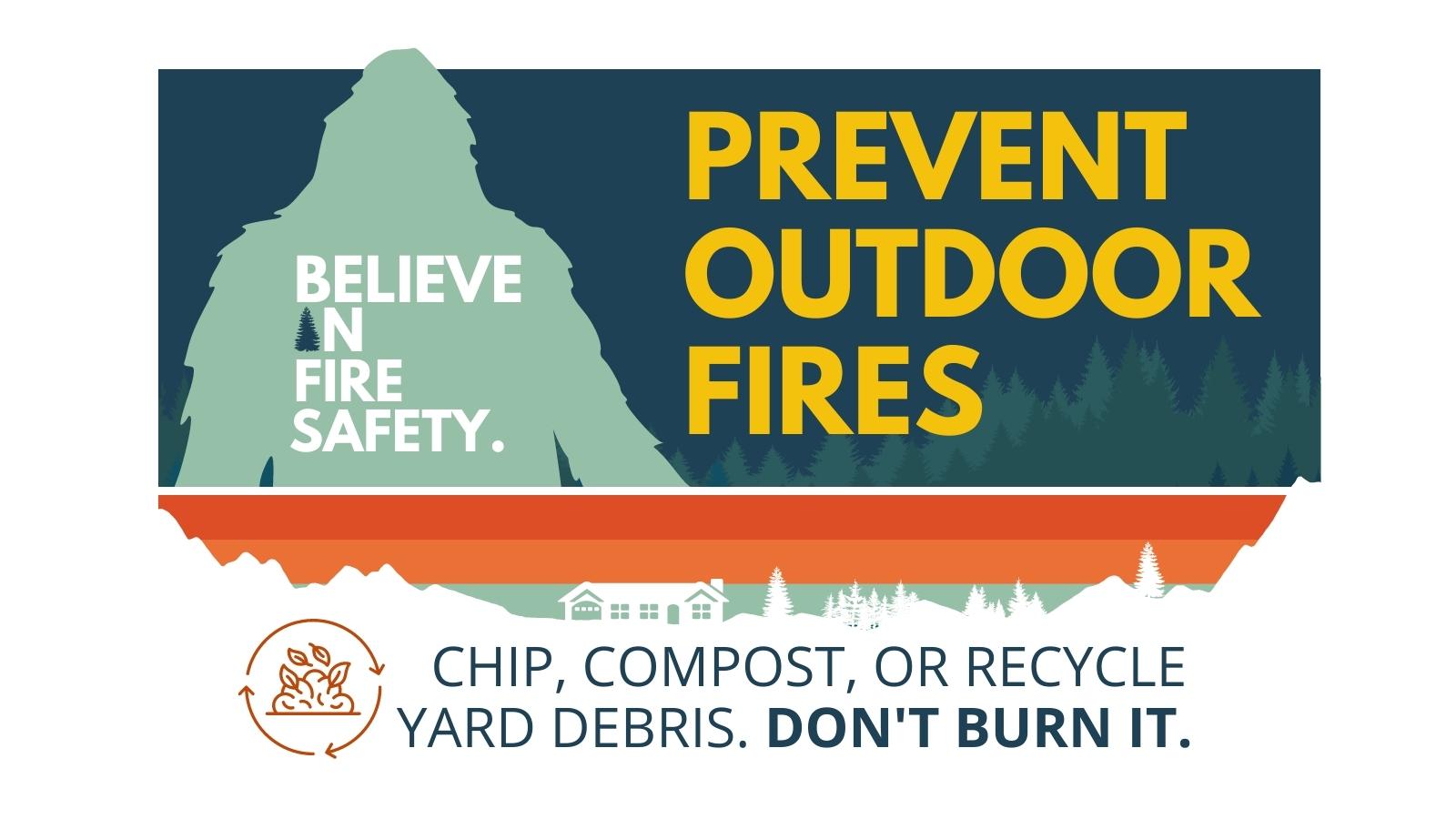 Image of Bigfoot with the words believe in fire safety, prevent outdoor fires, chip, compost, or recycle yard debris - don't burn it