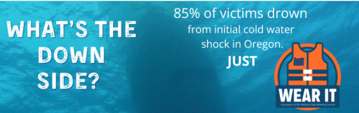 What's the downside of wearing a life jacket? 85% of victims drown from initial cold water shock in Oregon. Wear It!